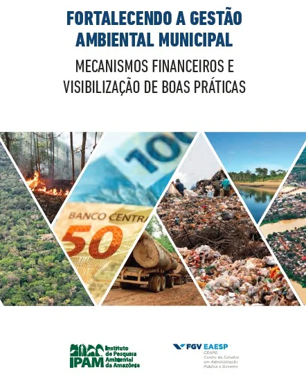 IPAM e FGV lançam cartilha para auxiliar municípios a acessar fundos federais para projetos ambientais