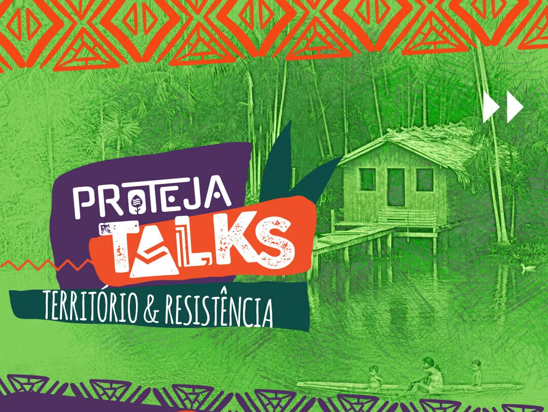 Indígenas e comunidades tradicionais são foco da 4ª edição do Proteja Talks